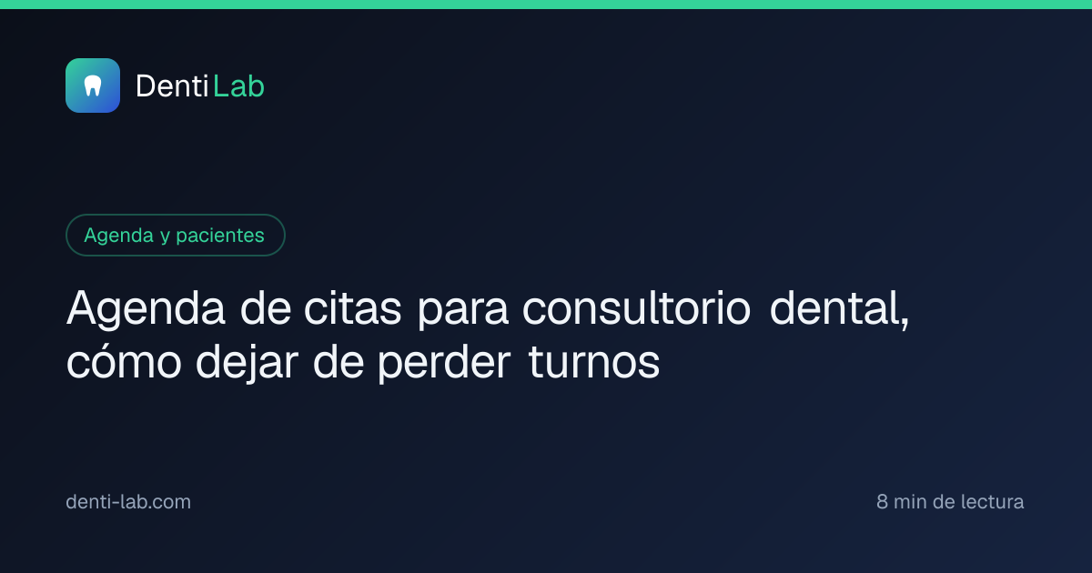 Agenda de citas para consultorio dental, cómo dejar de perder turnos — DentiLab