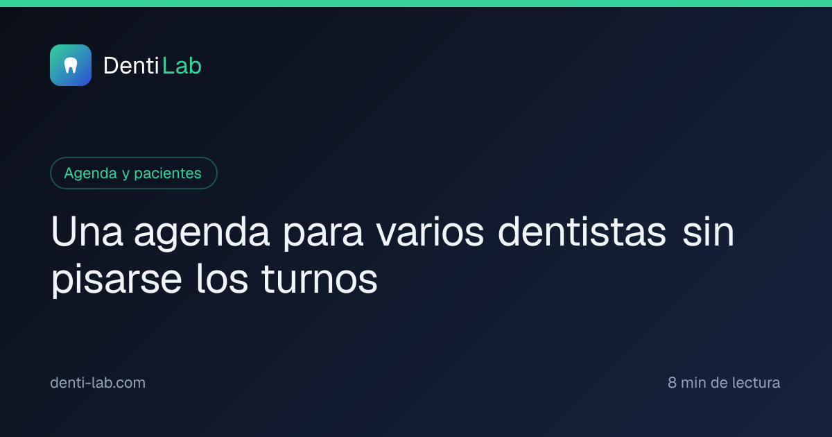 Una agenda para varios dentistas sin pisarse los turnos — DentiLab