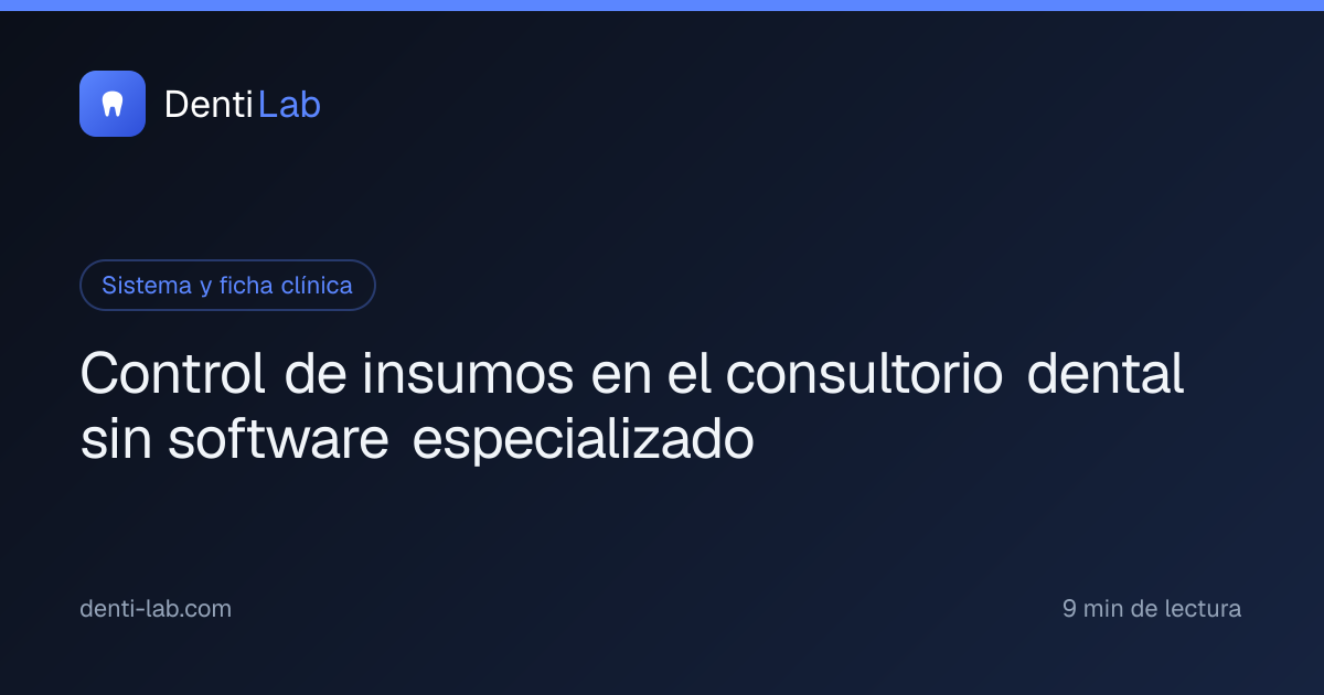 Control de insumos en el consultorio dental sin software especializado — DentiLab