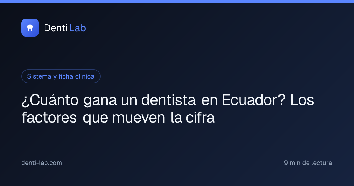 ¿Cuánto gana un dentista en Ecuador? Los factores que mueven la cifra — DentiLab