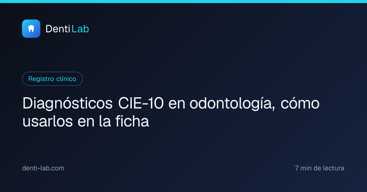 Diagnósticos CIE-10 en odontología, cómo usarlos en la ficha — DentiLab