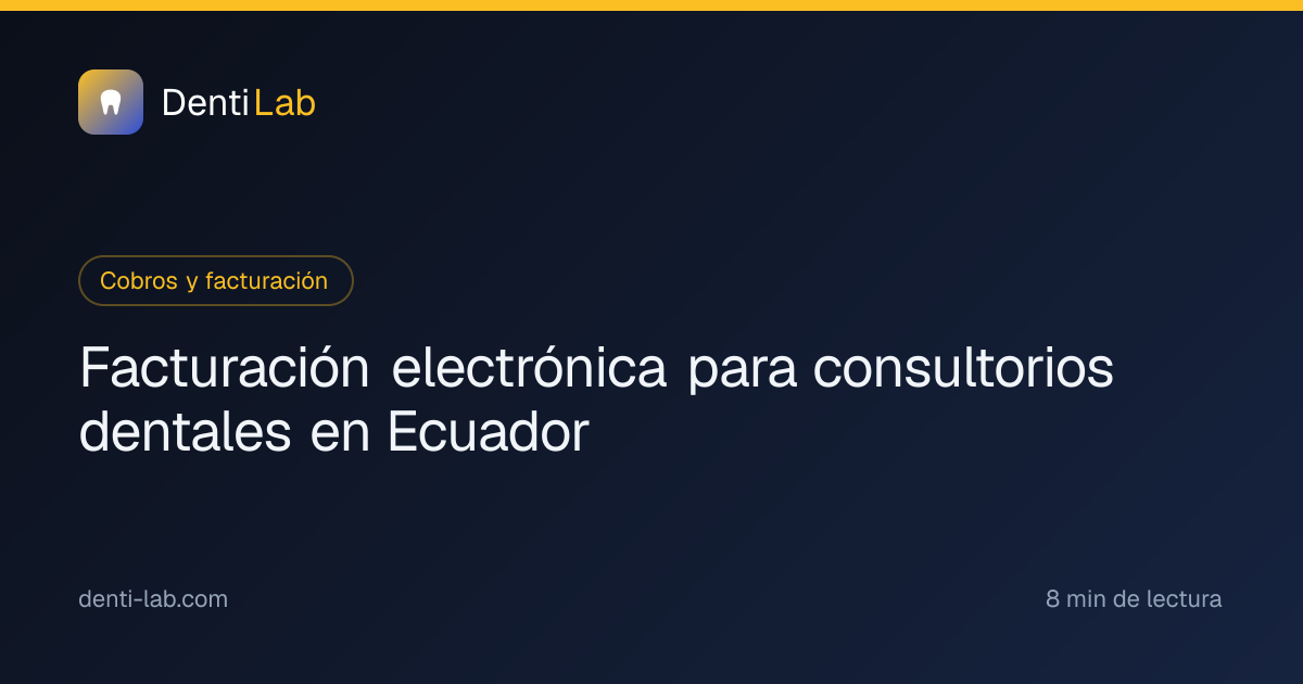 Facturación electrónica para consultorios dentales en Ecuador — DentiLab