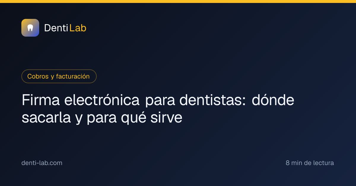 Firma electrónica para dentistas: dónde sacarla y para qué sirve — DentiLab