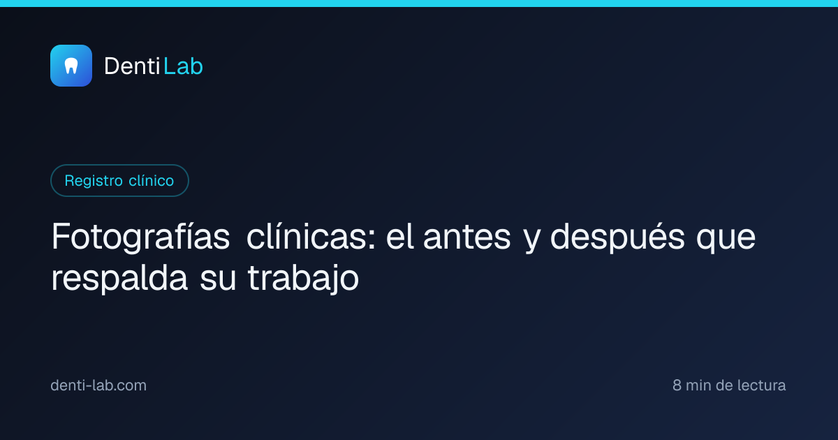 Fotografías clínicas: el antes y después que respalda su trabajo — DentiLab