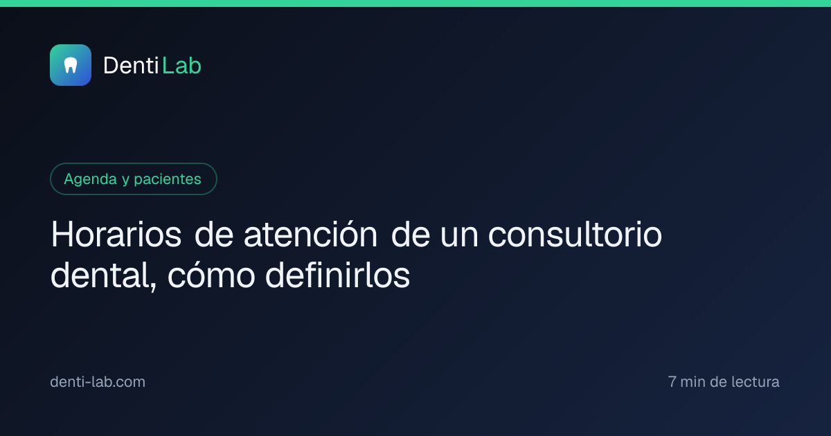 Horarios de atención de un consultorio dental, cómo definirlos — DentiLab
