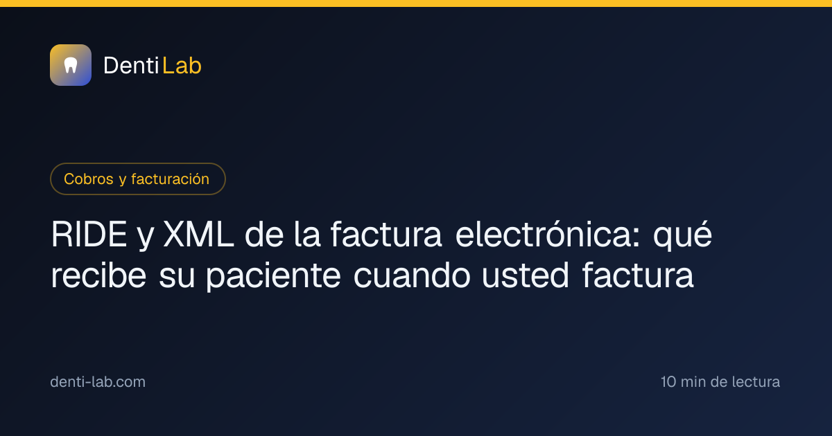 RIDE y XML de la factura electrónica: qué recibe su paciente cuando usted factura — DentiLab