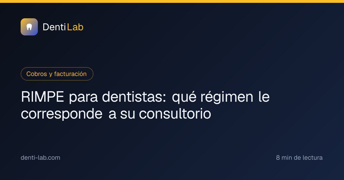 RIMPE para dentistas: qué régimen le corresponde a su consultorio — DentiLab