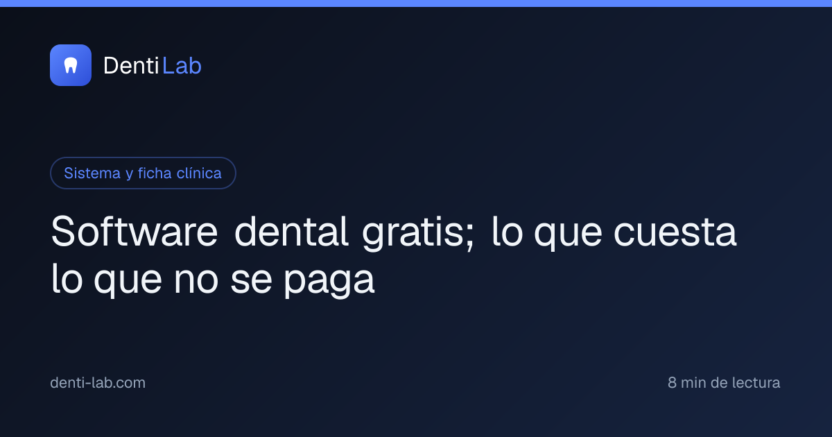 Software dental gratis; lo que cuesta lo que no se paga — DentiLab